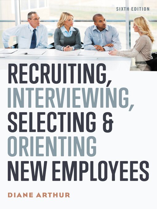 Title details for Recruiting, Interviewing, Selecting, and Orienting New Employees by Diane Arthur - Available